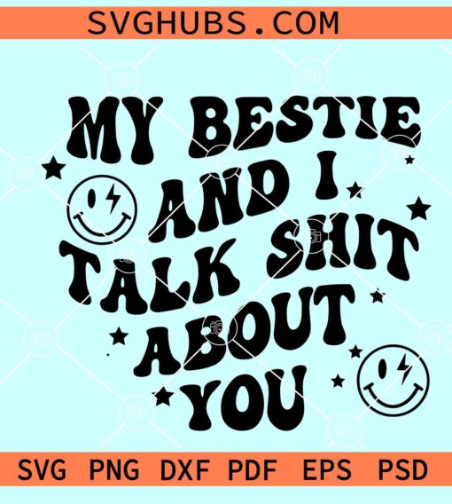 My bestie and I talk shit about you SVG, Bestie SVG, Best friend SVG