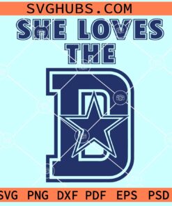 She Loves The D SVG, She Loves The Dallas Cowboys SVG, Dallas Cowboys Football SVG