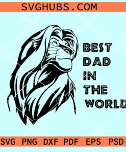 Simba best dad in the world SVG, Best dad Disney SVG, happy father’s day SVG, Disney Simba svg