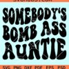 Somebody's boss ass auntie SVG, Funny Aunt Svg, Sarcastic Svg, Adult Humor Svg