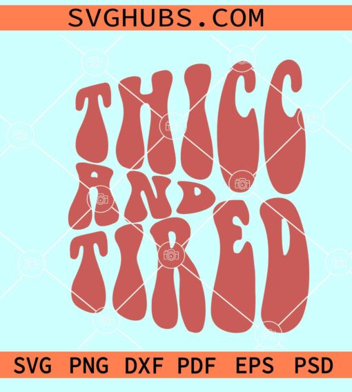 Thicc and Tired SVG, Thicc and Tired wavy letters SVG