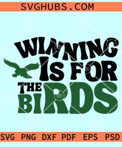 Winning is for the Birds SVG, Eagles SVG, Philadelphia Eagles SVG