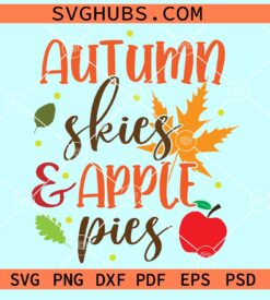 Autumn Skies And Apple Pies Svg, Autumn Svg, Happy Fall Svg, Fall Sign Svg