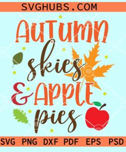 Autumn Skies And Apple Pies Svg, Autumn Svg, Happy Fall Svg, Fall Sign Svg