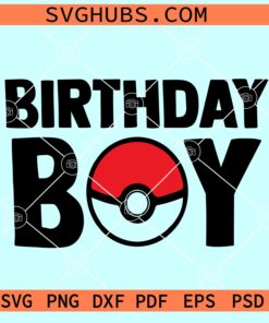 Birthday Boy Poke Ball SVG, Pokemon party svg, Birthday boy Pokemon Svg