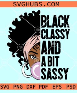 Black Classy And A Bit Sassy SVG, Black Classy Sassy SVG, Black woman SVG