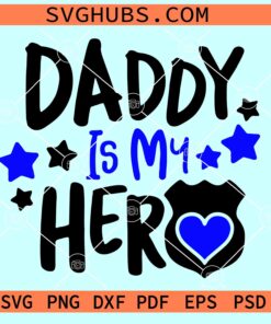 Daddy is My Hero SVG, Police dad SVG, Hero police officer svg