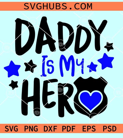 Daddy is My Hero SVG, Police dad SVG, Hero police officer svg