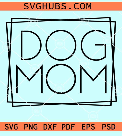 Dog Mom Square svg, Dog Mom Frame svg, Dog Mom png, Fur mom svg,  Dog mom svg
