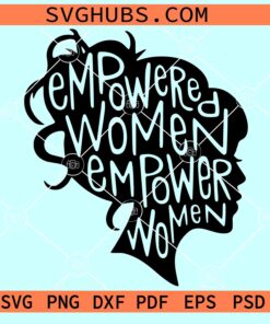 Empowered Women Empower Women SVG, Empowered Women svg, Feminist SVG, women empowerment svg
