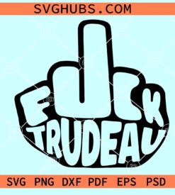 Fuck Trudeau SVG, F*ck Trudeau svg, Freedom Convoy svg, Fuck Trudeau svg