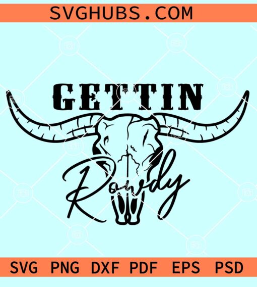 Getting Rowdy SVG, bridal party SVg, Bachelorette svg, Matching shirt SVG