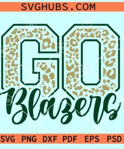 Go Blazers leopard print SVG, Go Blazers svg, Blazers Mascot Svg