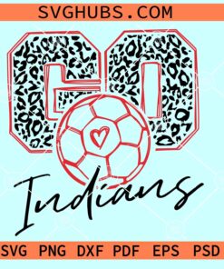 Go Indians Soccer SVG, Indians Mascot SVG, Go Indians leopard SVG