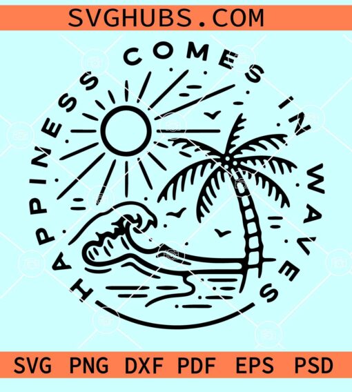 Happiness Comes in Waves SVG, Beach shirt svg, Beach quote svg