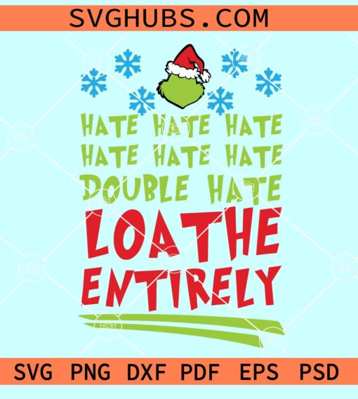 Hate hate hate loathe entirely SVG, Hate Hate Double Hate Grinch SVG