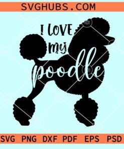 I Love My Poodle svg, Poodle Dog svg, Poodle Dog lover svg, Poodle svg