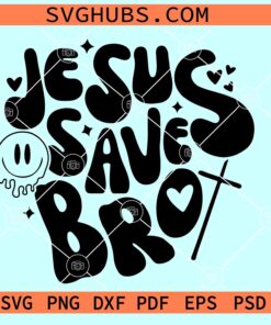 Jesus Saves Bro Christian Shirt SVG, Jesus saves svg, Bible verse svg