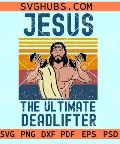 Jesus the Ultimate Deadlifter SVG, retro background svg, Jesus svg, Christian svg
