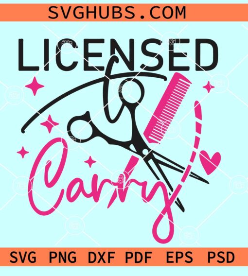 Licensed To Carry Hairstylist Svg, Licensed To Carry SVG, Hairstylist Svg