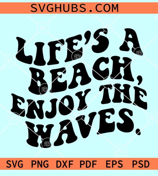 Life is A Beach Enjoy The Waves SVG, beach sayings svg