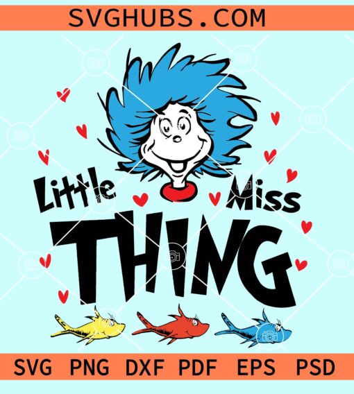 Little Miss Thing SVG, Little Miss Thing PNG, Dr Seuss Day svg, Read Across America svg