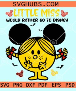 Little miss would rather go to disney svg, Little Miss svg, Disneyland SVG