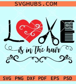Love is in the Hair svg, Hair Stylist Svg, Hairdresser Svg, Barber Clipart Svg