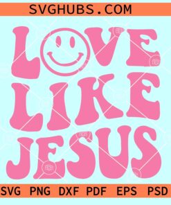 Love like Jesus retro smiley face SVG, Love like Jesus retro wavy SVG
