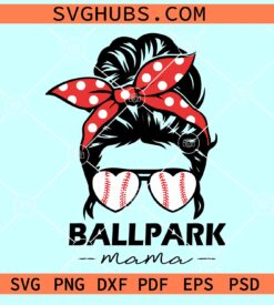 Messy Bun Ballpark mama SVG, Ballpark Mama SVG File, Baseball Messy Bun SVG