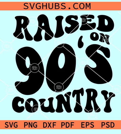 Raised On 90's Country SVG, Wavy text svg, Vintage Svg, Mom Life Svg, Raised On 90s Country Png