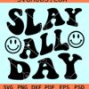 Slay All Day retro wavy SVG, Slay All Day SVG, Slay all day Wavy Stacked SVG