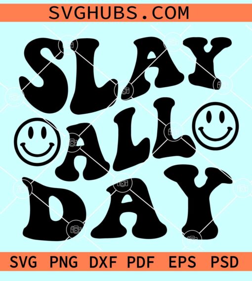 Slay All Day retro wavy SVG, Slay All Day SVG, Slay all day Wavy Stacked SVG