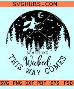 Something Wicked This Way Comes Svg, Halloween svg, Halloween witch svg