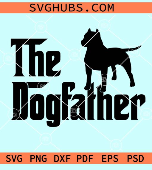 The Dogfather Pitbull SVG, Dog Father png, Pitbull Svg, American Pit Bull Svg