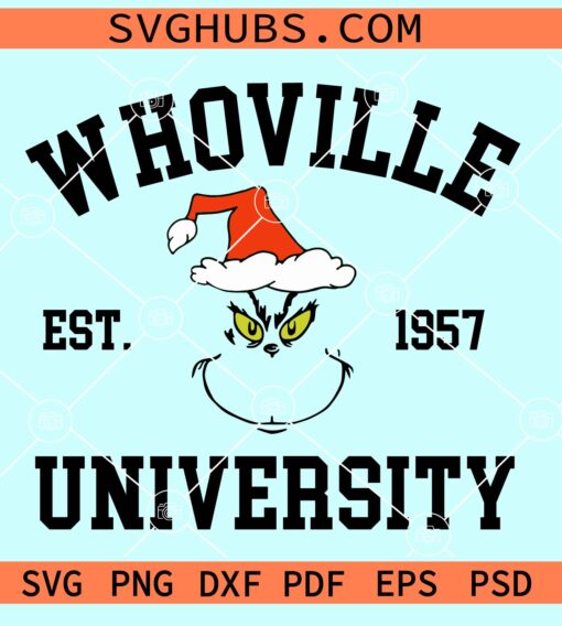 Whoville University Est 1957 Grinch SVG, Grinch with Santa hat svg, Funny Christmas svg