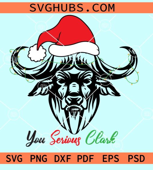 You Serious Clark SVG, Christmas cow with santa hat svg,    Christmas svg file