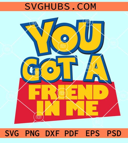 You got a friend in me Toy Story SVG, Toy Story SVG, Andy Woody Buzz Lightyear SVG