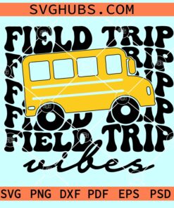 Field Trip Vibes SVG, school field day SVG, school bus SVG, game day SVG