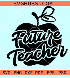 Future teacher SVG, teacher student svg, teaching school svg