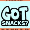 Got Snacks Svg, Got Snacks? Funny shirt SVG, food lover SVG