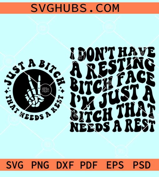 I Don't Have A Resting Bitch Face I'm Just A Bitch That Needs A Rest SVG