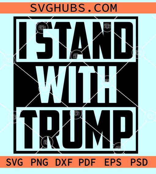 I stand with Trump SVG, free Trump SVG, Trump 2024 svg, Trump Not Guilty SVG