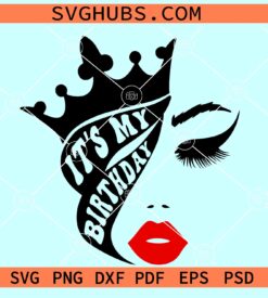 It's My Birthday SVG, cute woman face SVG, Birthday Girl Svg, Birthday Svg