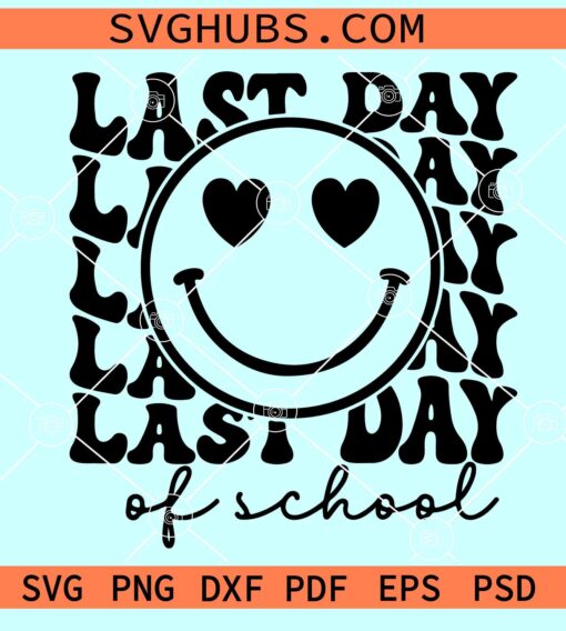 Last Day of School smiley SVG, Last Day of School SVG, retro smiley face SVG