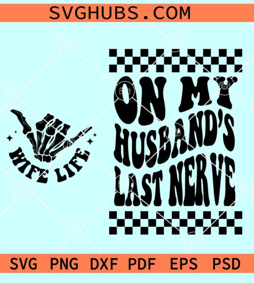 On My Husband's Last Nerve Digital Download, Husband's Last Nerve SVG
