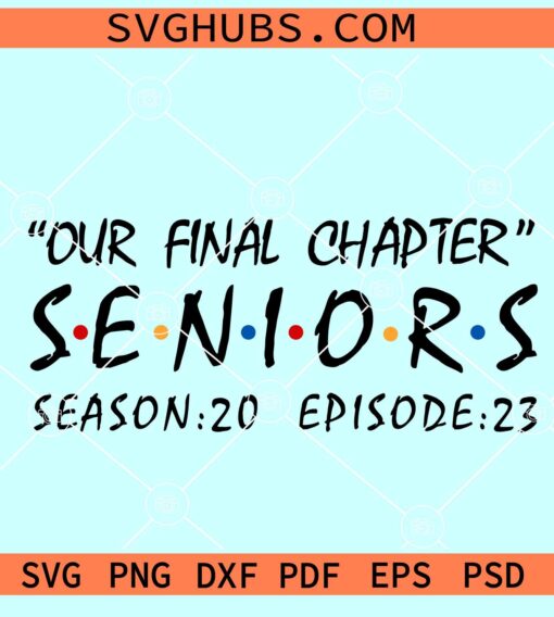 Our Final Chapter Senior 2023 SVG, senior friends font SVG, senior 2023 svg