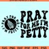 Pray For Me I'm Petty SVG, Retro wavy SVG, Adult Quotes SVG