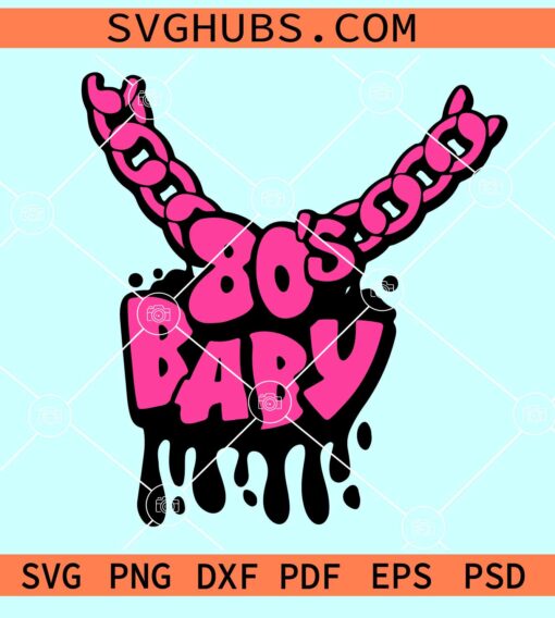 80's Baby with chain SVG, 80's Baby SVG, Dripping 80s SVG, Birthday SVG
