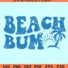 Beach Bum SVG, Beach shirt SVG, Summer Vacation SVG, Beach bum PNG